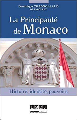 La Principauté de Monaco. Histoire, identité, pouvoirs